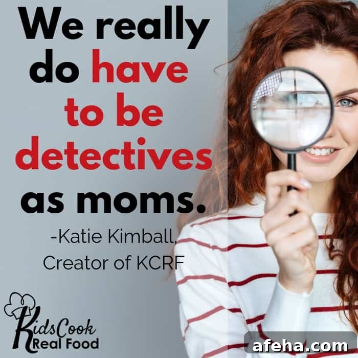 We really do have to be detectives as moms. -Katie Kimball